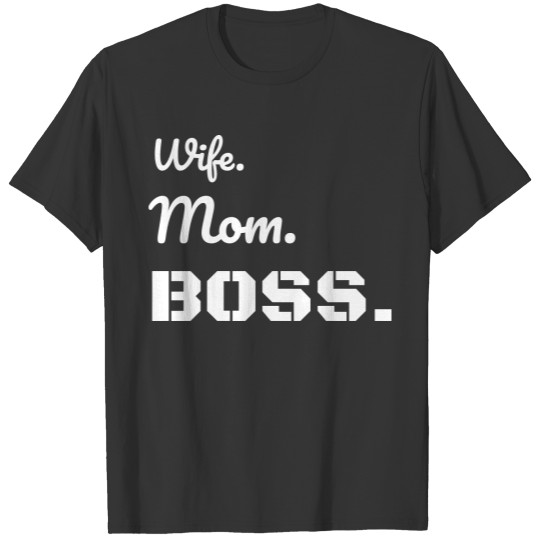 Wife.Mom.BOSS T-shirt