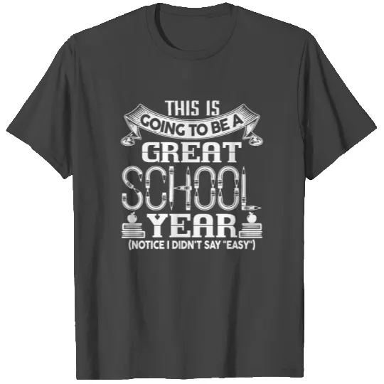 Teacher To Be Great School Year T Shirts