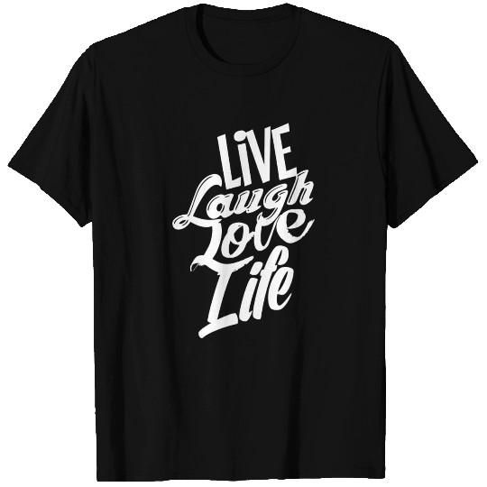 Live Laugh Love Life T Shirts