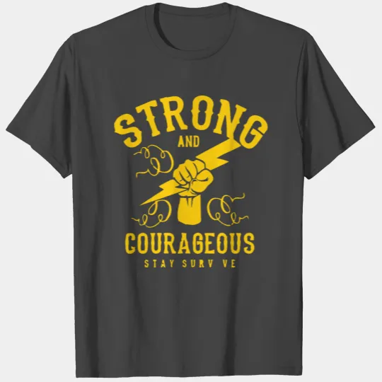 Strong and courageous T Shirts