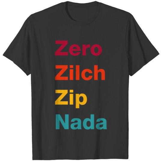 Zero Zilch Zip Nada T Shirts