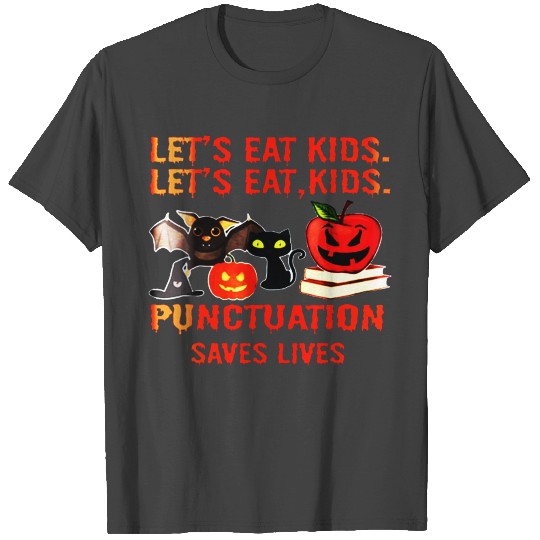 Let s Eat Kids Punctuation Saves Lives T Shirts