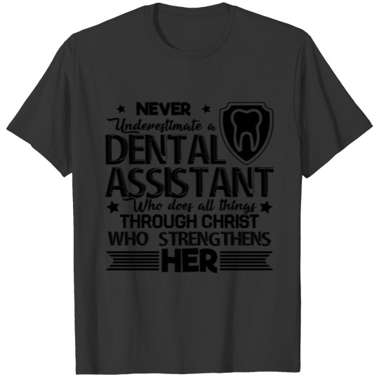 Never Underestimate A Dental Assistant T-shirt