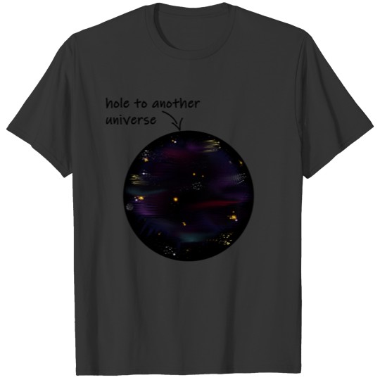 Hole to another universe T-shirt