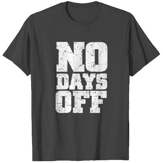 No Days Off Motivation Gym Workout Training Fitnes T Shirts