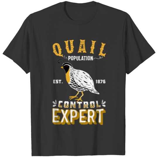 Quail Hunting Quail Population Control Expert T Shirts
