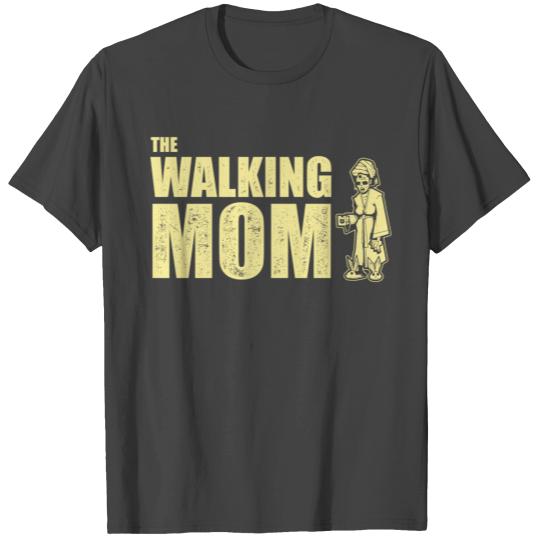 Walking Mom Gift Mother's Day Mum Mummy Aunt T Shirts