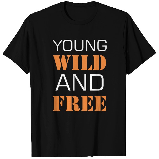 Young wild and free T Shirts