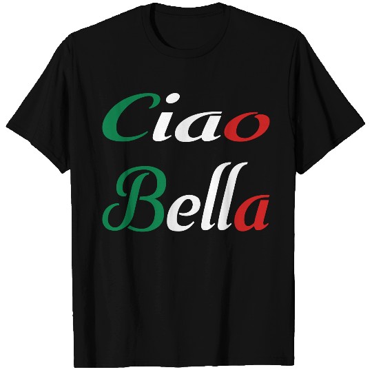 Ciao Bella T Shirts