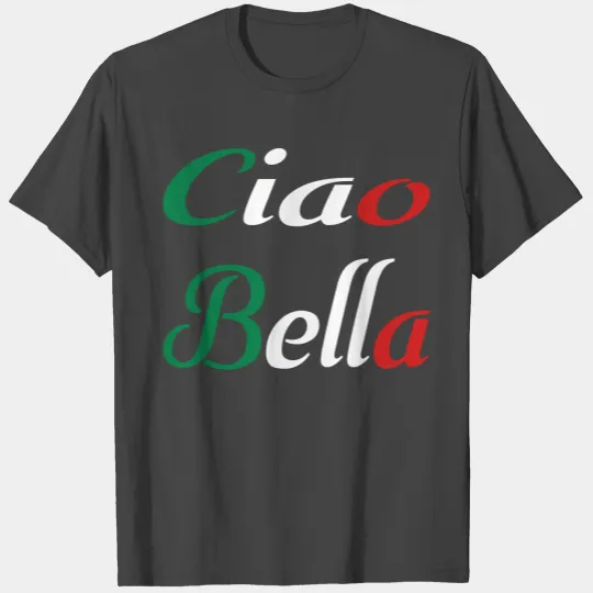 Ciao Bella T Shirts