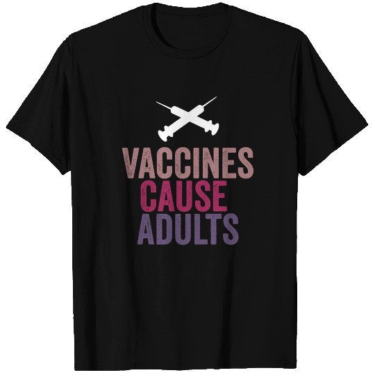 Vaccines Cause Adults T Shirts