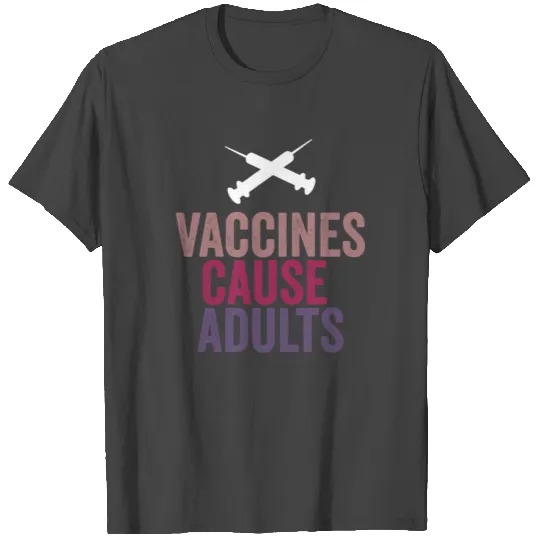 Vaccines Cause Adults T Shirts