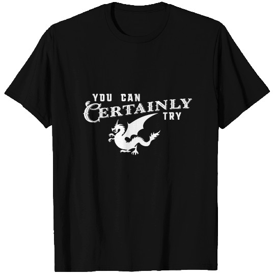 You Can Certainly Try Gamemaster Quotes T Shirts