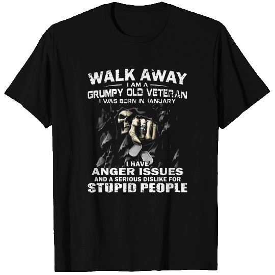 walk away i am a grumpy old veteran i was born in T Shirts