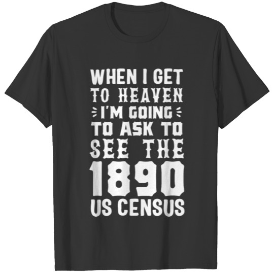 1890 Sensus Genealogy United States Conspiracy T Shirts