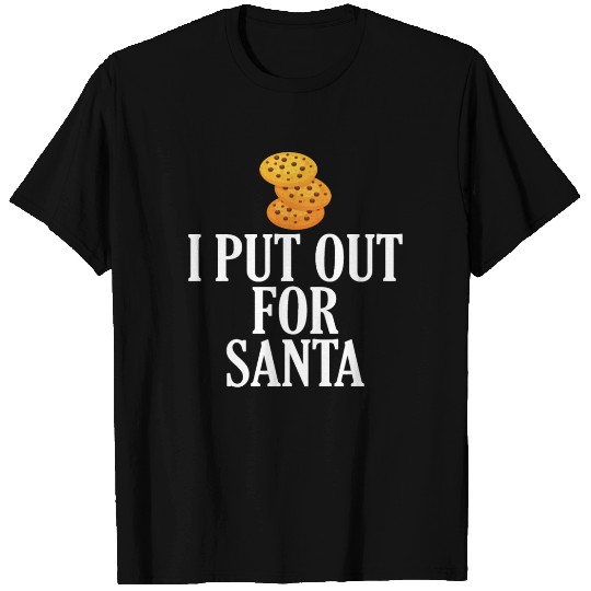 I Put Out For Santa (Cookies) T Shirts
