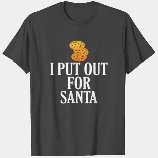 I Put Out For Santa (Cookies) T Shirts