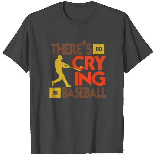 There's No Crying in Baseball T Shirts