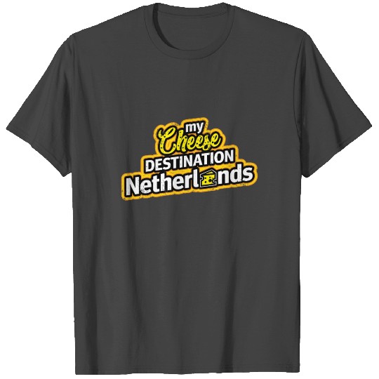 My cheese Destination Netherlands gift christmas T Shirts