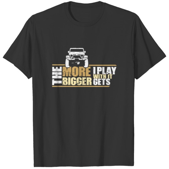 The More I Play With It The Bigger It Gets Gift T-shirt