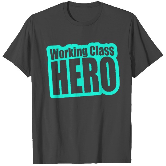 Working Class Hero T Shirts