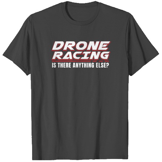 Drone Racing FPV Pilot racer Gift T Shirts