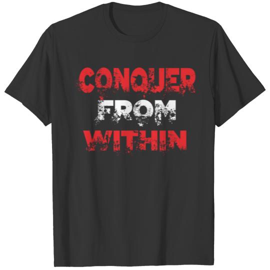 Conquer from within - Cool quote- text -typo T-shirt