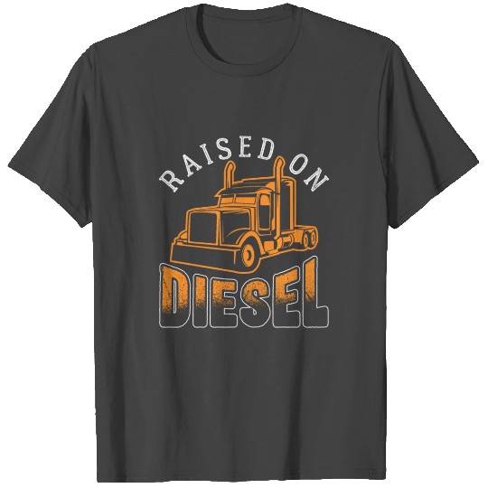Raised On Diesel | Truck Driver T Shirts