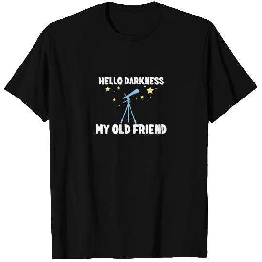 Hello Darkness My Old Friend T Shirts