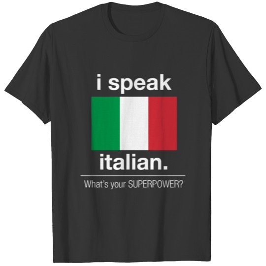 I Speak Italian Whats Your Superpower T Shirt T-shirt