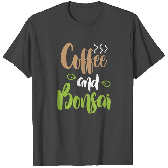 Coffee and Bonsai Fun T Shirts Gift idea present Bday