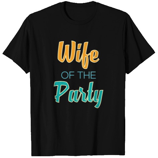Wife Of The Party T Shirts
