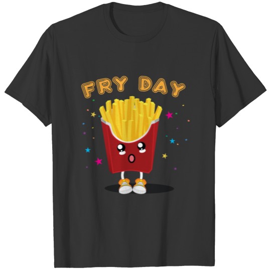 FRY DAY FRIDAY CUTE POTATOES FRIENDS FASTFOOD T Shirts