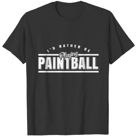 Paintball Playing Player Shooter Gift Idea Gift T-shirt