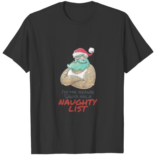 I'm The Reason Santa Has a Naughty List Humor T-shirt
