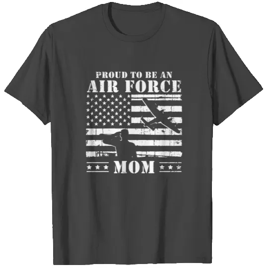 Proud To Be An Air Force Mom T Shirts