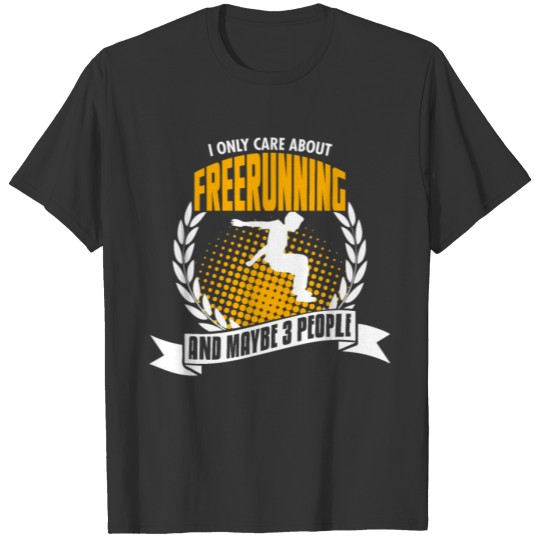 I Only Care About Freerunning T-shirt