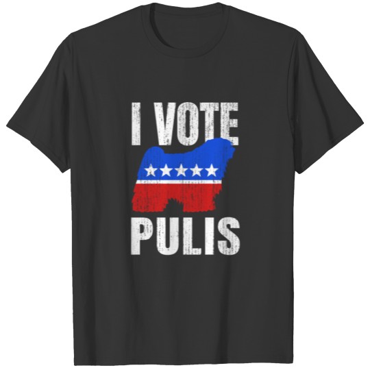 Puli Election Campaign Sarcastic Dog Owner Gift T Shirts