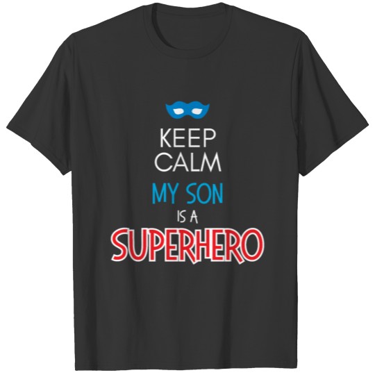 Keep Calm My Son Is A Superhero T-shirt