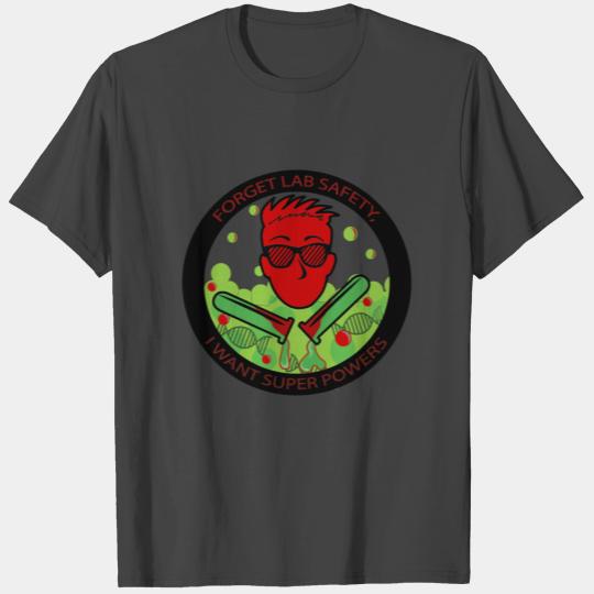 I want super power - safety does not matter T Shirts
