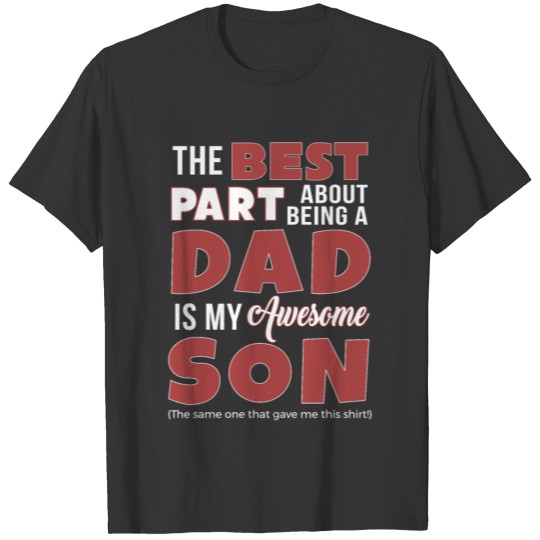 Best Part About Being Dad Is My Son Gave Me This T-shirt
