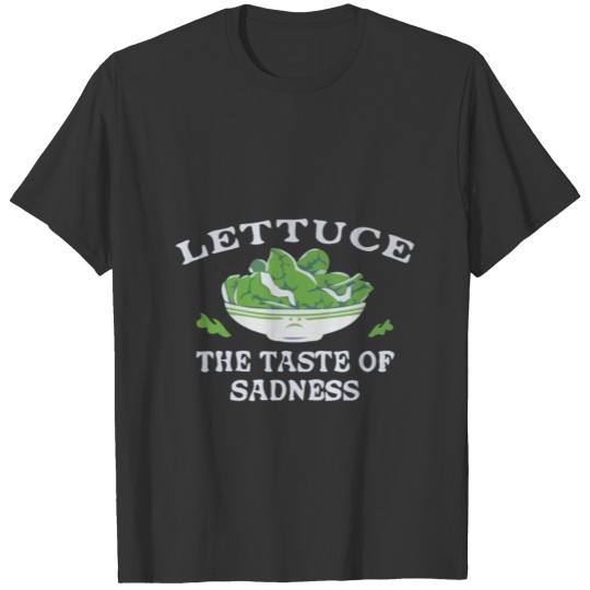 LETTUCE THE TASTE OF SADNESS T-shirt