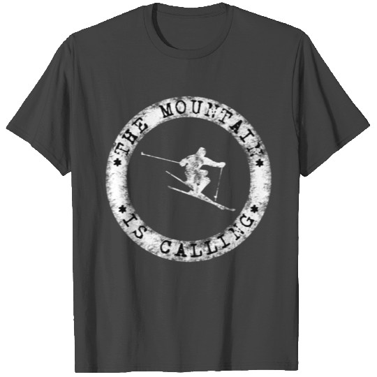 the mountain is calling, ski, winter, snow T Shirts