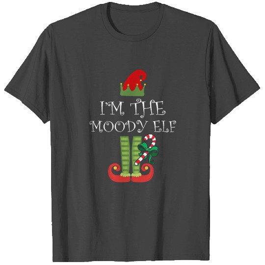 I'm The Moody Elf Matching Family Group Christmas T Shirts