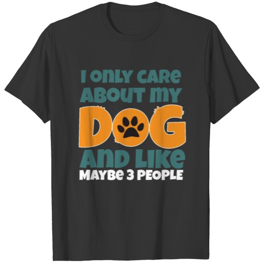 I Only Care About My Dog T-shirt