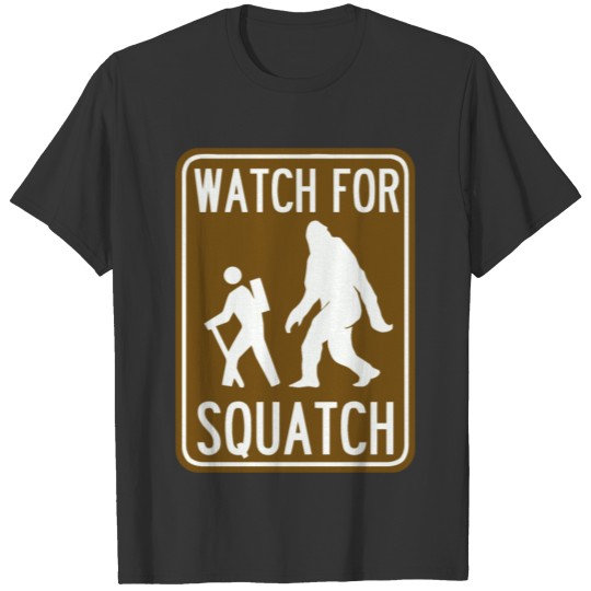 Watch for squatch T Shirts