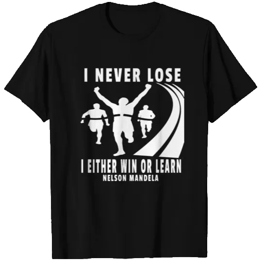 I Never Lose I Either Win or Learn Nelson Mandela T Shirts