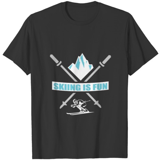 Skiing Is Fun - Winter Sports - Apres Ski Party T-shirt