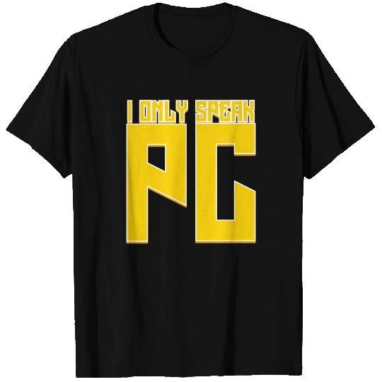 I only speak pc computer T Shirts