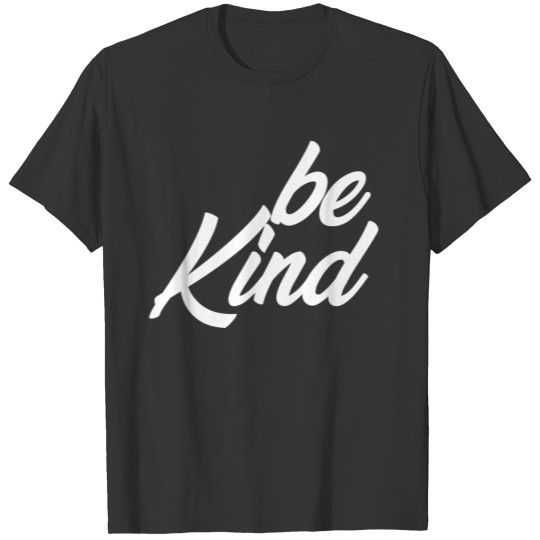 BE KIND T Shirts limited edition girlfriend